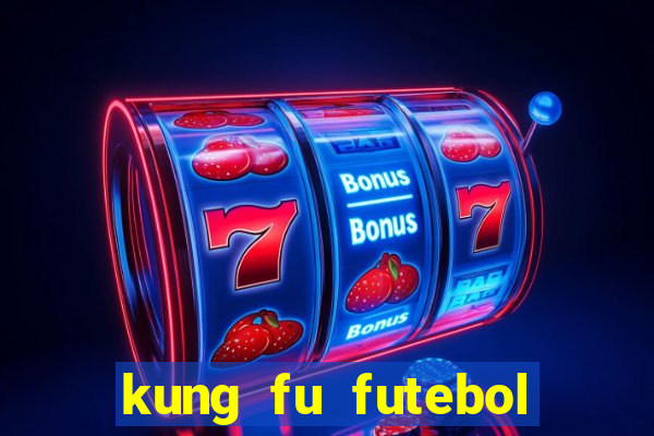 kung fu futebol clube dublado online